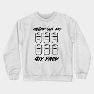 FUNNY Beer Quote Check Out My Six Pack Crewneck Sweatshirt